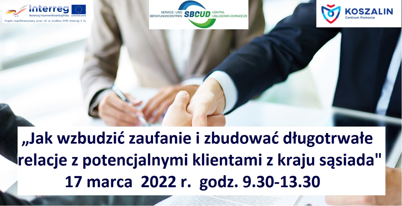 Plakat, zaproszenie na bezpłatne webinarium pn. „Jak wzbudzić zaufanie i zbudować długotrwałe relacje z potencjalnymi klientami z kraju sąsiada” - 17 marca 2022 r