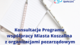 Konsultacje programu współpracy z organizacjami pozarządowymi