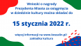 Grafika z tekstem "Wnioski o nagrody Prezydenta Miasta za osiągnięcia w dziedzinie kultury można składać do 15 stycznia 2022 r.