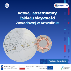Rozwój infrastruktury Zakładu Aktywności Zawodowej w Koszalinie
