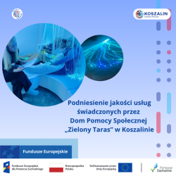 Podniesienie jakości usług świadczonych przez Dom Pomocy Społecznej „Zielony Taras” w Koszalinie 