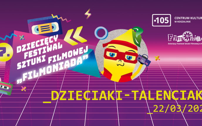 Dziecięcy Festiwal Sztuki Filmowej Filmoniada! 