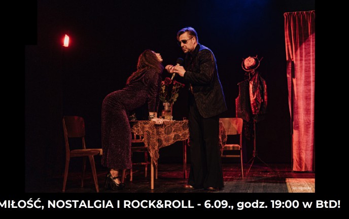 Zdjęcie ze spektaklu "Młość, nostalgia i Rock&Roll" w BTD