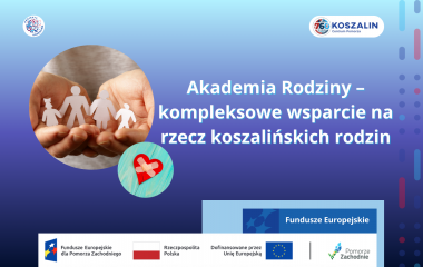 Akademia Rodziny – kompleksowe wsparcie na rzecz koszalińskich rodzin