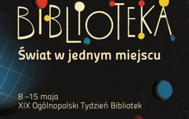 Grafika przedstawia napis "Biblioteka. Świat w jednym miejscu" i datę Tygodnia Bibliotek czyli 8-15 maja 2022