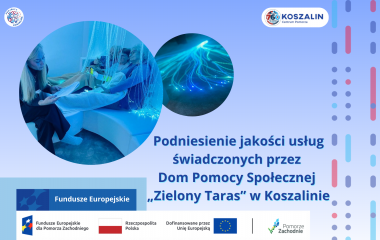 Podniesienie jakości usług świadczonych przez Dom Pomocy Społecznej „Zielony Taras” w Koszalinie 